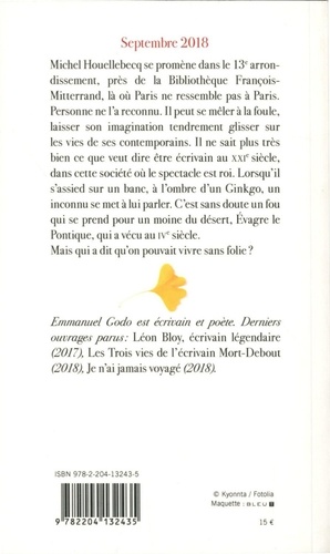 Conversation Avenue de France, Paris 13e, entre Michel Houellebecq écrivain et Evagre Le Pontique moine du désert