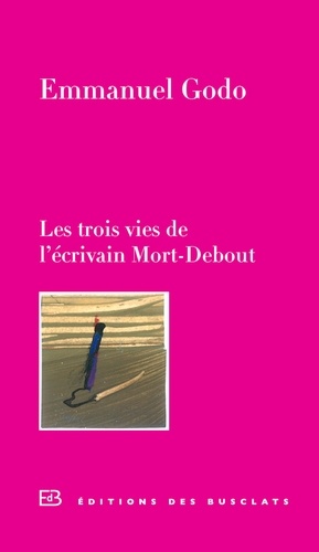 Les trois vies de l'écrivain Mort-Debout