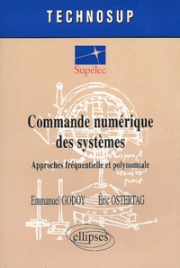 Emmanuel Godoy et Eric Ostertag - Commande numérique des systèmes - Approches fréquentielle et polynomiale.