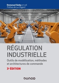 Emmanuel Godoy - Régulation industrielle - Outils de modélisation, méthodes et architectures de commande.