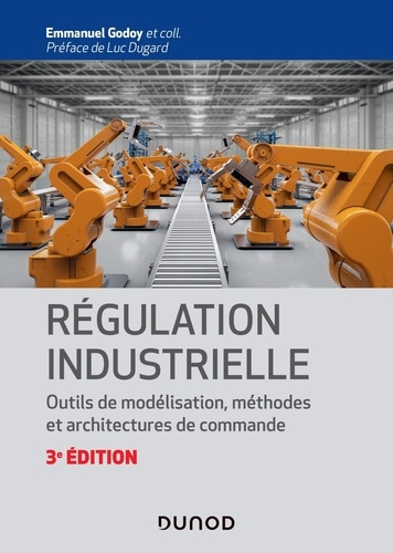 Régulation industrielle. Outils de modélisation, méthodes et architectures de commande 3e édition