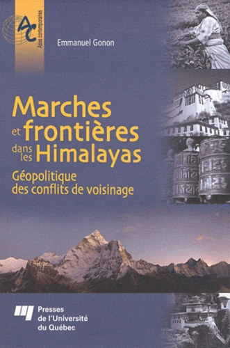 Emmanuel Gonon - Marches et frontières dans les Himalayas - Géopolitique des conflits de voisinage.