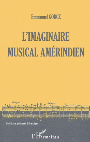 Emmanuel Gorge - L'imaginaire musical amérindien.