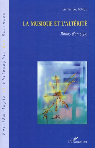 Emmanuel Gorge - La musique et l'altérité - Miroirs d'un style.
