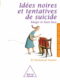 Emmanuel Granier - Idées noires et tentatives de suicide - Réagir et faire face.