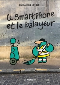 Emmanuel Guibert - Le Smartphone et le Balayeur.