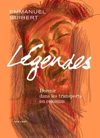 Emmanuel Guibert - Légendes Tome 2 : Dormir dans les transports en commun.