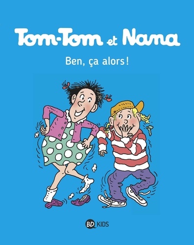 Tom-Tom et Nana Tome 33 Ben, ça alors !