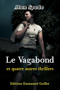 Alan Spade - Le Vagabond et quatre autres thrillers.