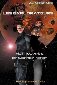 Alan Spade - Les Explorateurs - Huit nouvelles de Science-Fiction.