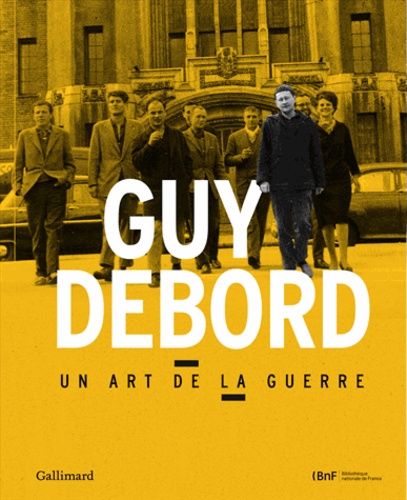 Emmanuel Guy et Laurence Le Bras - Guy Debord - Un art de la guerre.