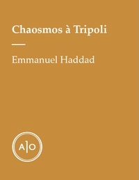 Emmanuel Haddad - Chaosmos à Tripoli.