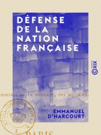 Emmanuel Harcourt (d') - Défense de la nation française.