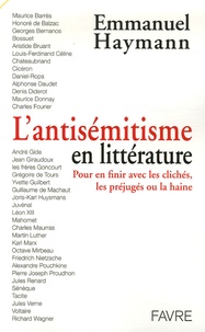 Emmanuel Haymann - L'antisémitisme en littérature - Pour en finir avec les clichés, les préjugés ou la haine.