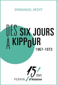 Emmanuel Hecht - Des Six Jours (1967) à Kippour (1973).
