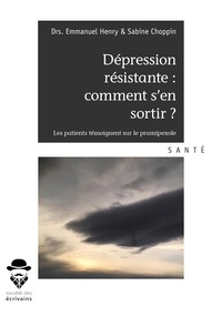 Emmanuel Henry et Sabine Choppin - Dépression résistante : comment s'en sortir ? - Les patients témoignent sur le pramipexole.