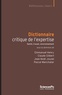 Emmanuel Henry et Claude Gilbert - Dictionnaire critique de l'expertise - Santé, travail, environnement.