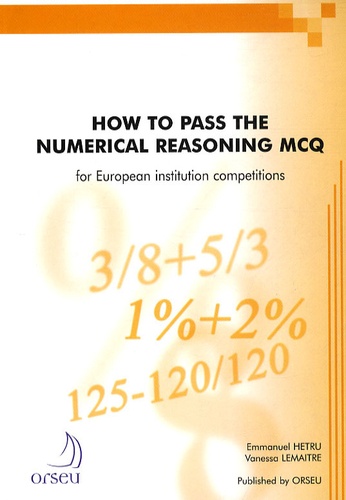 Emmanuel Hetru et Vanessa Lemaître - How to pass the numerical reasoning MCQ for European institution competitions.