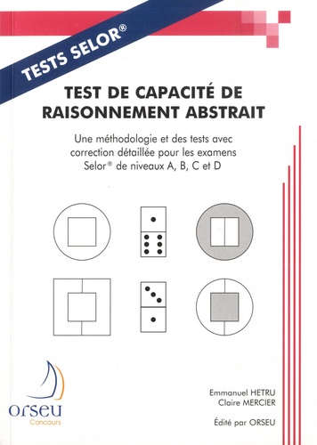 Test de capacité de raisonnement abstrait. Une méthodologie et des tests avec correction détaillée pour les examens SELOR de niveaux A, B, C et D