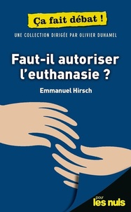 Emmanuel Hirsch - Faut-il autoriser l'euthanasie ?.