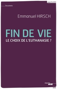 Emmanuel Hirsch - Fin de vie - Le choix de l'euthanasie ?.