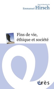 Emmanuel Hirsch - Fins de vie, éthique et société.