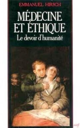 Emmanuel Hirsch - Médecine et éthique - Le devoir d'humanité.