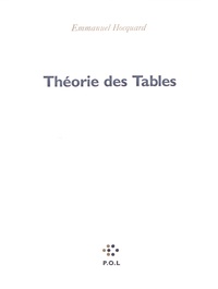Emmanuel Hocquard - Théorie des tables - Suivie de Un malaise grammatical.