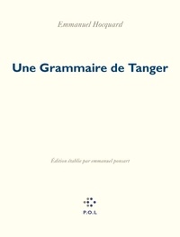Emmanuel Hocquard - Une Grammaire de Tanger.