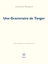 Emmanuel Hocquard - Une Grammaire de Tanger.