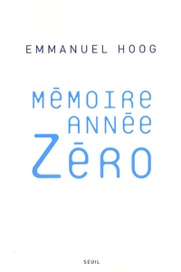 Emmanuel Hoog - Mémoire année zéro.