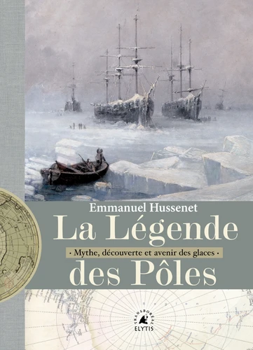 Couverture de La légende des Pôles ; mythes, exploration et avenir des glaces