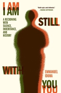 Emmanuel Iduma - I Am Still With You - A Reckoning with Silence, Inheritance, and History.