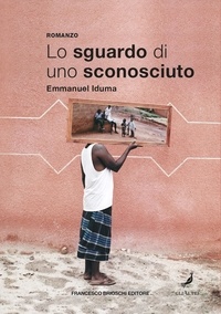 Emmanuel Iduma - Lo sguardo di uno sconosciuto.