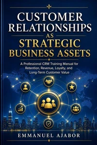 Customer Relationships as Strategic Business Assets