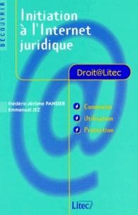 Emmanuel Jez et Frédéric-Jérôme Pansier - Initiation à l'Internet juridique.