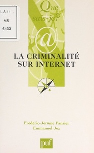 Emmanuel Jez et Frédéric-Jérôme Pansier - La criminalité sur l'internet.