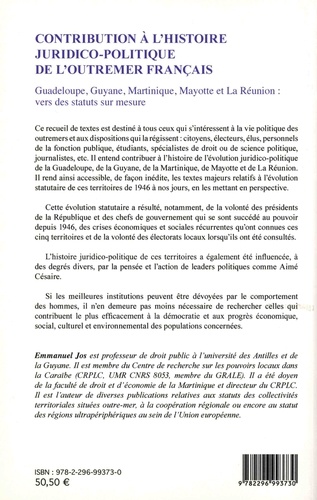 Contribution à l'histoire juridico-politique de l'outremer francais. Guadeloupe, Guyane, Martinique, Mayotte et La Réunion : vers des statuts sur mesure