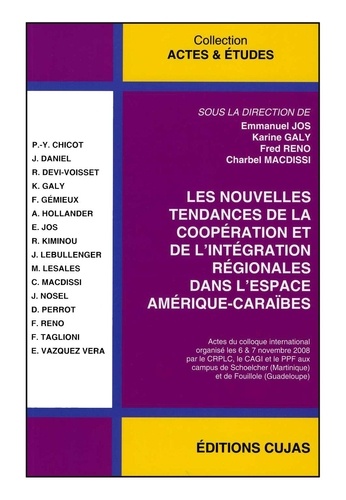 Emmanuel Jos et Karine Galy - Les nouvelles tendances de la coopération et de l'intégration régionales dans l'espace Amérique-Caraïbes.