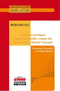 Penser les pratiques organisationnelles comme des morales avec Michel Foucault