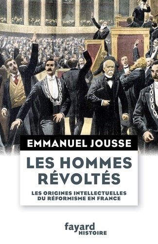 Les hommes révoltés. Les origines du réformisme en France