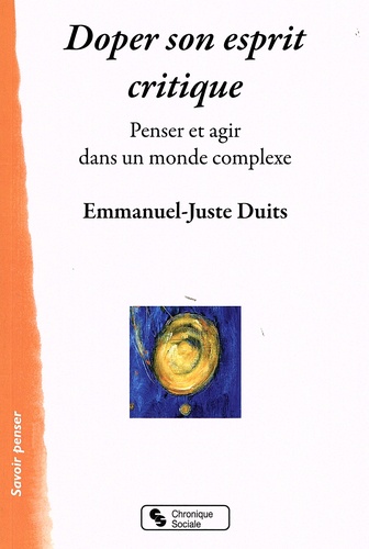 Doper son esprit critique. Penser et agir dans un monde complexe