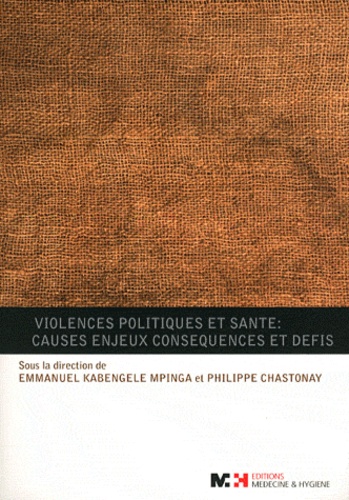 Emmanuel Kabengele Mpinga et Philippe Chastonay - Violences politiques et santé : causes, enjeux, consequences et défis.