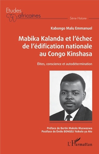 Mabika Kalanda et l'échec de l'édification nationale au Congo Kinshasa. Elites, conscience et autodétermination