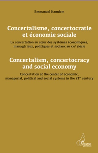 Concertalisme, concertocratie et économie sociale. La concertation au coeur des systèmes économiques, managériaux, politiques et sociaux au XXIe siècle