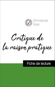 Emmanuel Kant - Analyse de l'œuvre : Critique de la raison pratique (résumé et fiche de lecture plébiscités par les enseignants sur fichedelecture.fr).