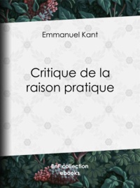Emmanuel Kant - Critique de la raison pratique.