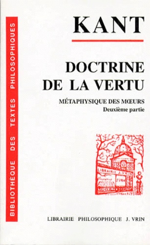 Emmanuel Kant - Doctrine De La Vertu. Metaphysique Des Moeurs, 2eme Partie.