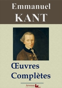 Emmanuel Kant et Arvensa Editions - Emmanuel Kant : Oeuvres complètes.