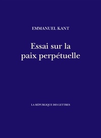 Emmanuel Kant - Essai sur la paix perpétuelle.